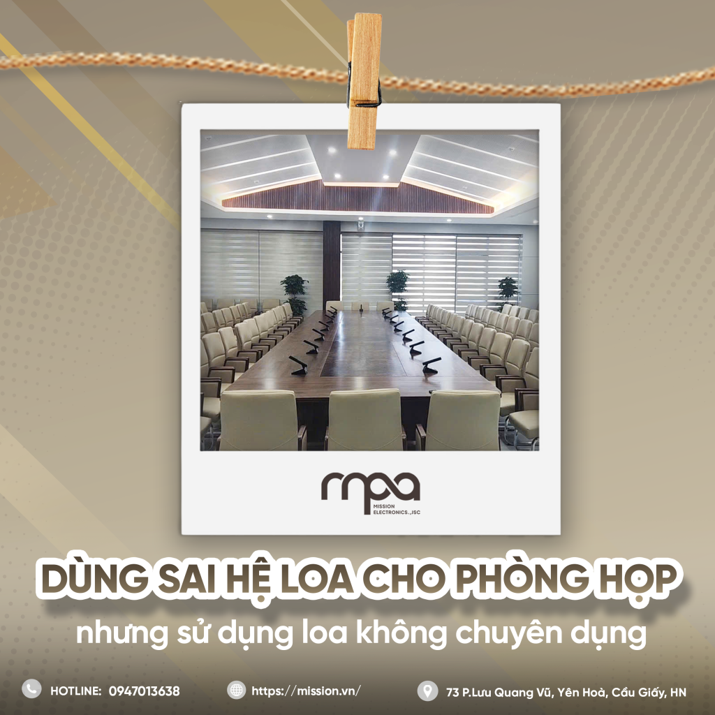 5 Sai Lầm Kinh Điển Khi Lắp Đặt Âm Thanh Phòng Họp Và Âm Thanh Hội Nghị